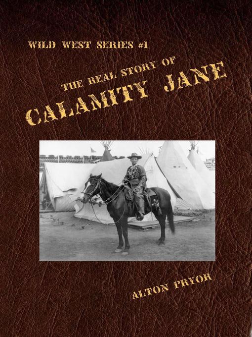 Title details for The Real Story of Calamity Jane by Alton Pryor - Available